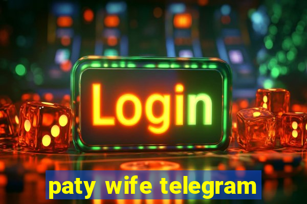 paty wife telegram